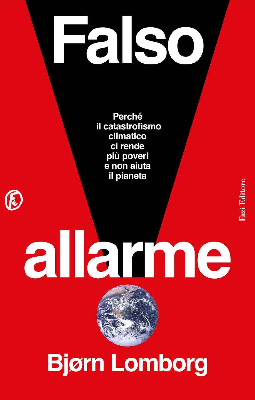 Falso allarme. Perché il catastrofismo climatico ci rende più poveri e non aiuta il pianeta