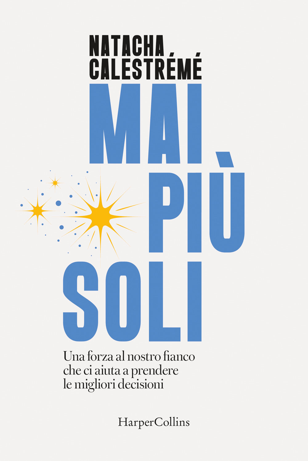 Mai più soli. Una forza al nostro fianco che ci aiuta a prendere le migliori decisioni
