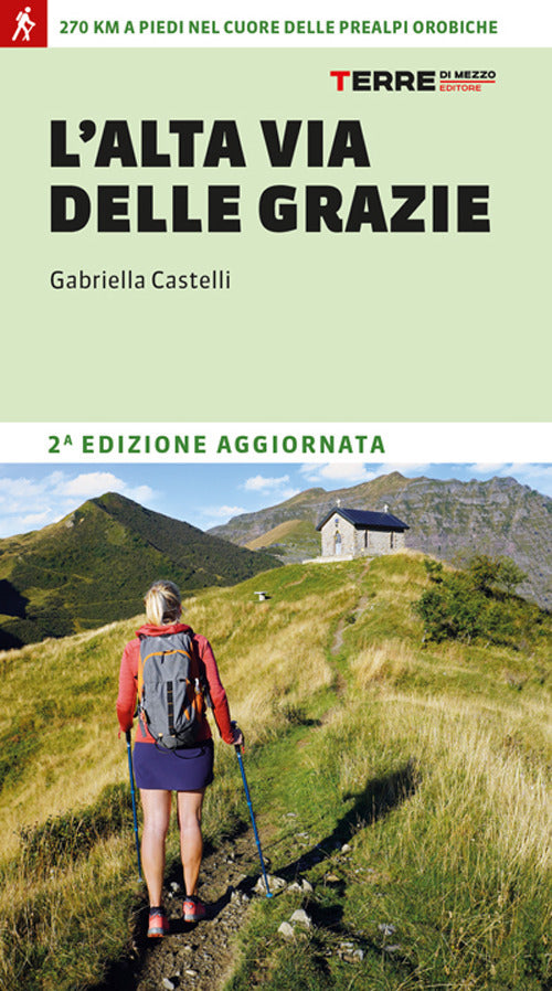 L'Alta Via delle Grazie. 270 km a piedi nel cuore delle Alpi Orobie