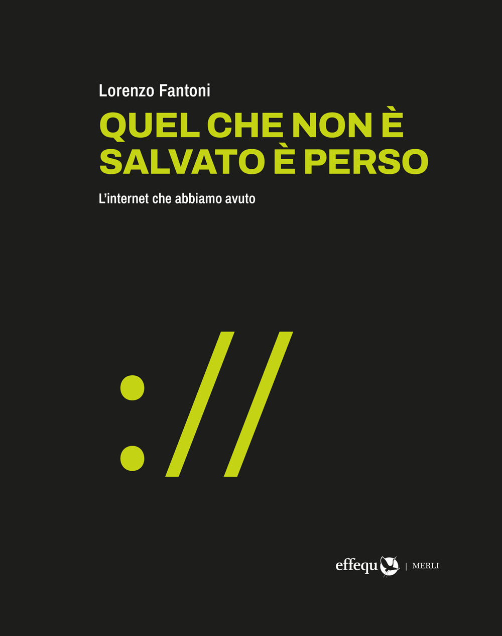 Quel che non è salvato è perso. L'internet che abbiamo avuto