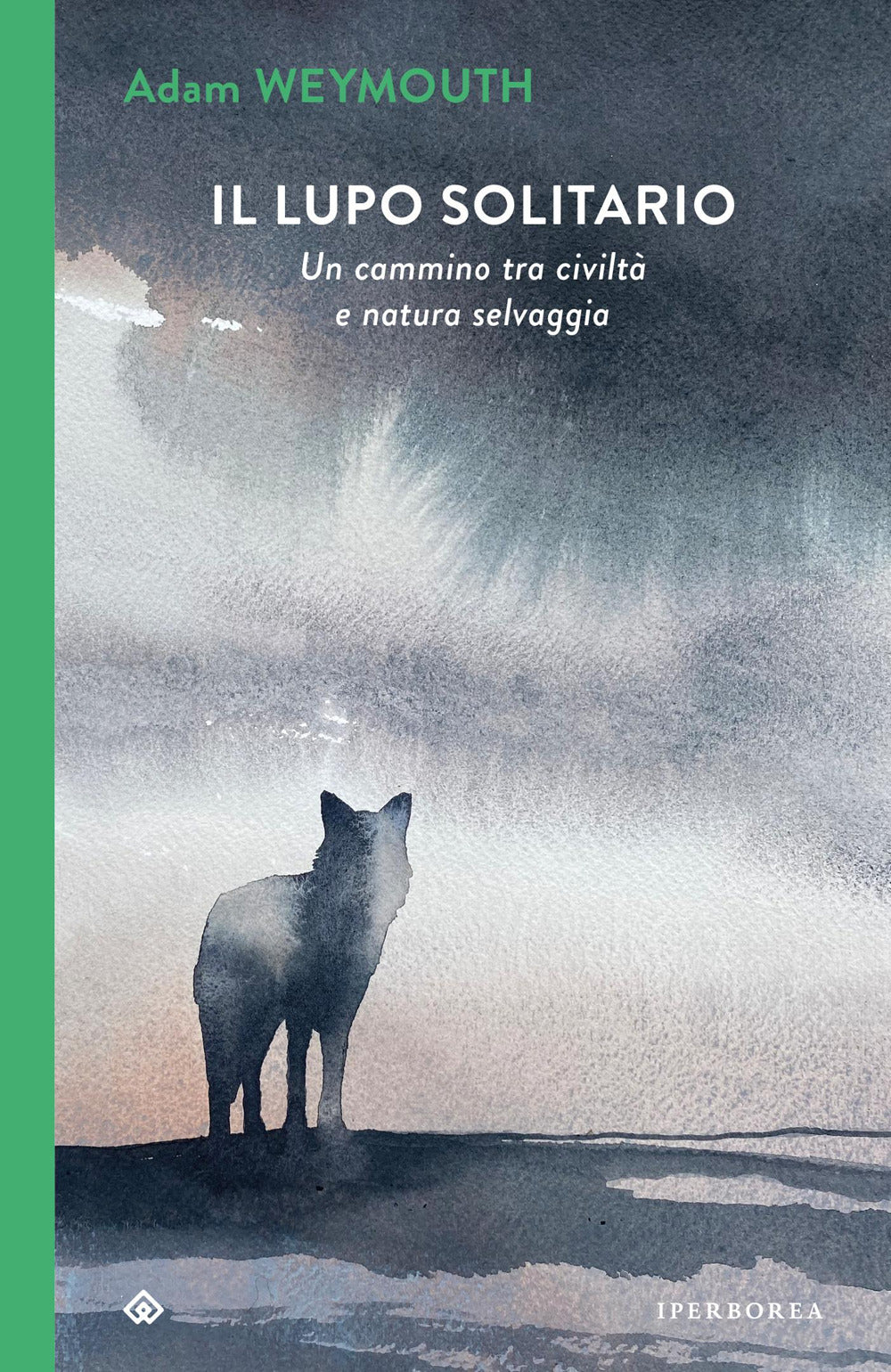 Il lupo solitario. Un cammino tra civiltà e natura selvaggia