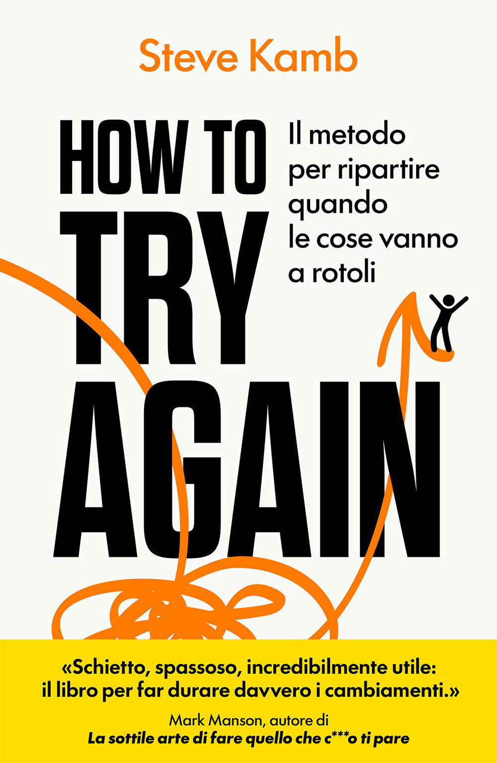 How to try again. Il metodo per ripartire quando le cose vanno a rotoli
