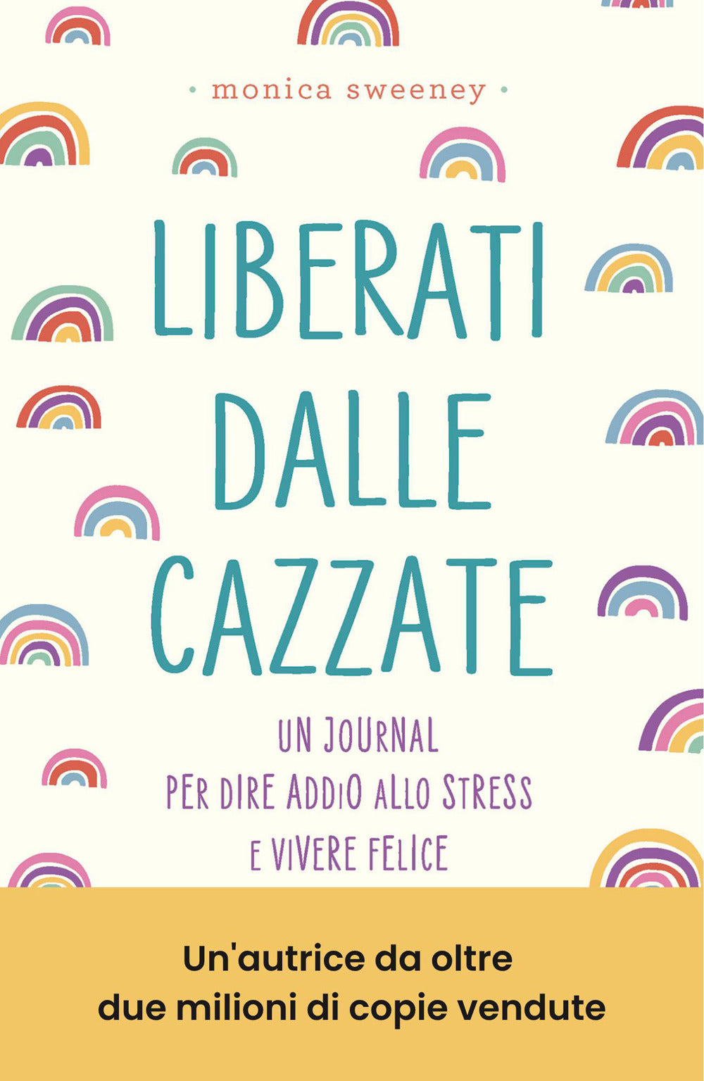 Liberati dalle cazzate. Un journal per dire addio allo stress e vivere felice