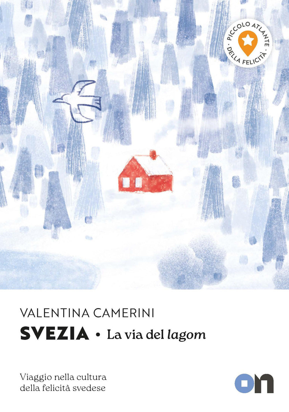 Svezia. Piccolo Atlante della Felicità: La via del lagom. Viaggio nella cultura della felicità svedese