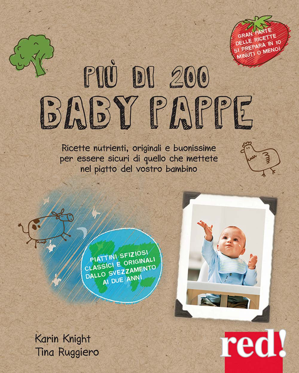 Più di 200 baby pappe. Ricette nutrienti, originali e buonissime per essere sicuri di quello che mettete nel piatto del vostro bambino. Ediz. a colori