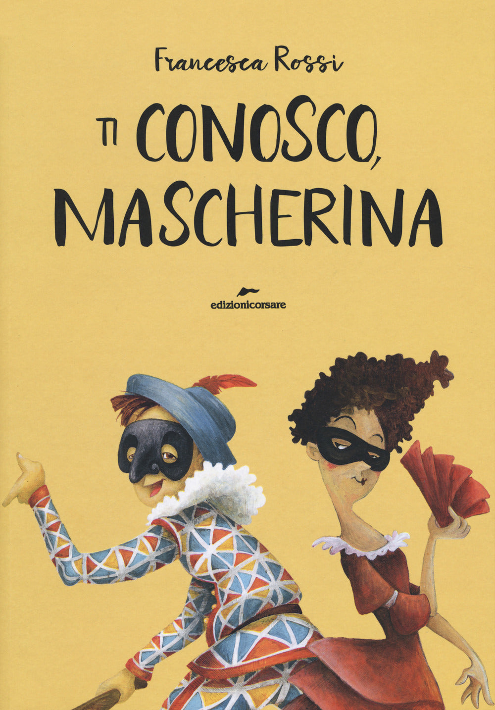 Ti conosco, mascherina. Ediz. a colori.