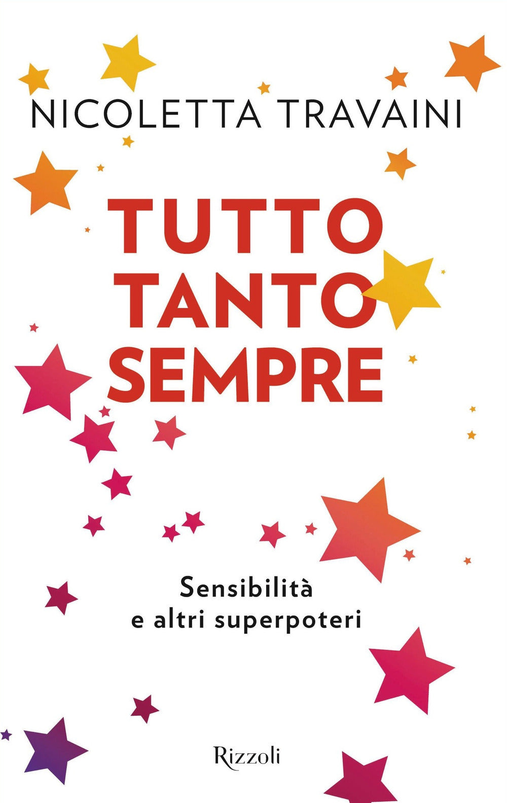 Tutto tanto sempre. Sensibilità e altri superpoteri.