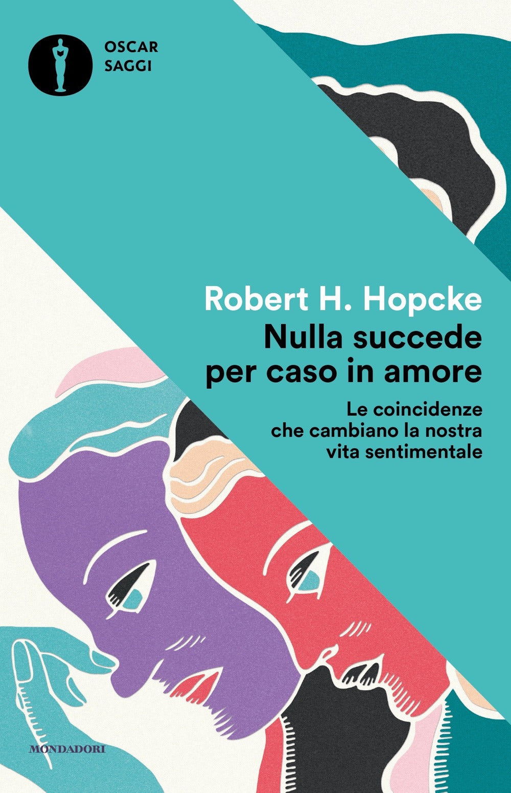 Nulla succede per caso in amore. Le coincidenze che cambiano la nostra vita sentimentale.