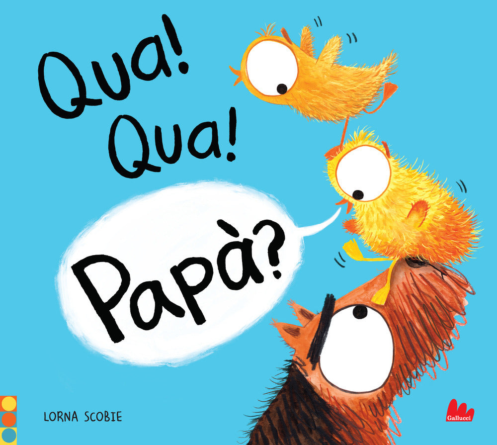 Qua! qua! papà? Ediz. a colori.