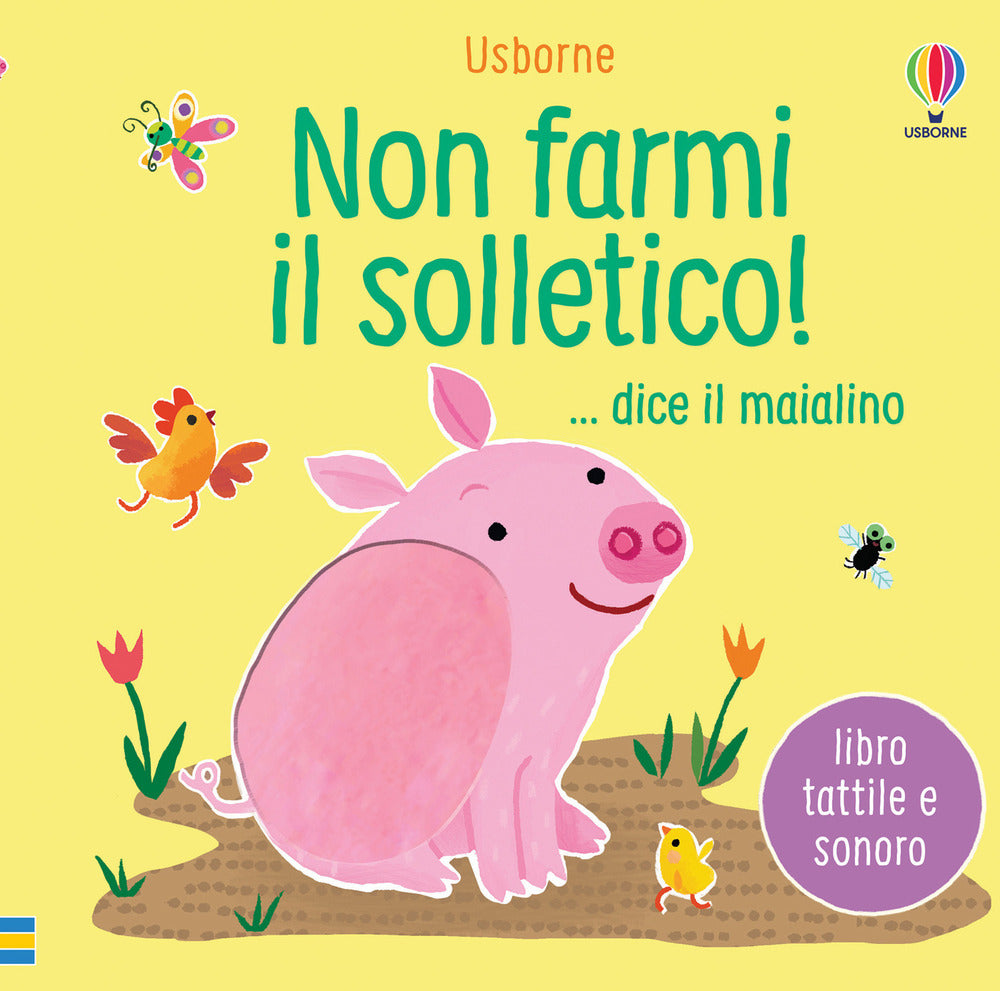 Non farmi il solletico! ...dice il maialino. Ediz. a colori.