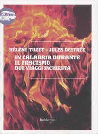 In Calabria durante il fascismo. Due viaggi inchiesta.