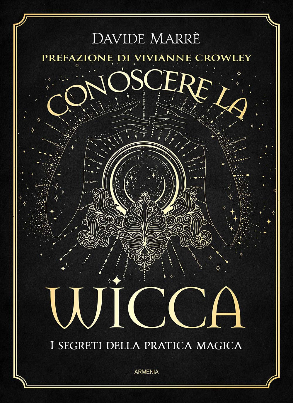 Conoscere la wicca. I segreti della pratica magica