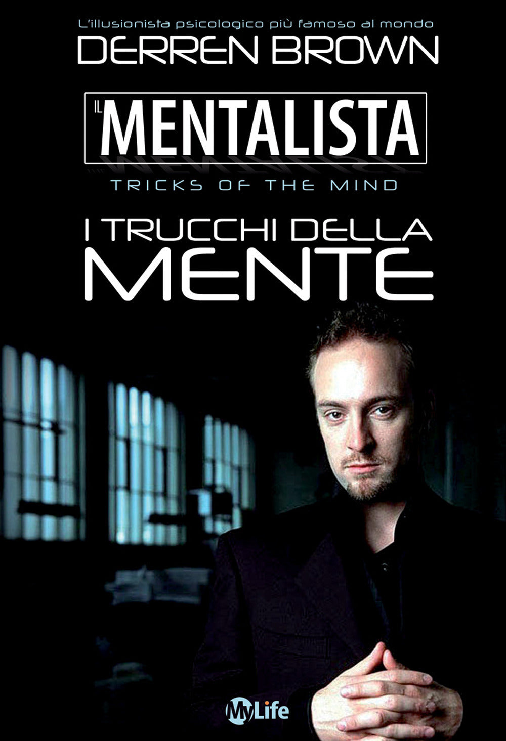 Il mentalista. I trucchi della mente dell'illusionista psicologico più famoso al mondo.