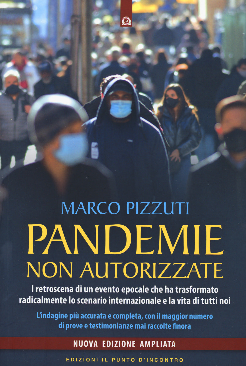 Pandemie non autorizzate. I retroscena di un evento epocale che ha trasformato radicalmente lo scenario internazionale e la vita di tutti noi. Nuova ediz..