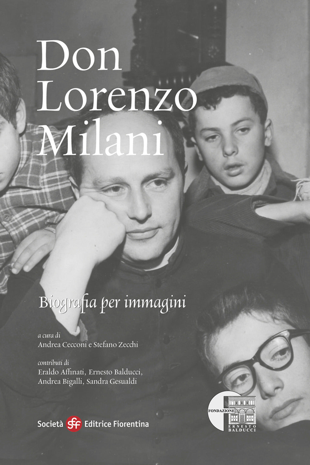 Don Lorenzo Milani. Biografia per immagini.
