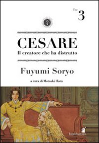 Cesare. Il creatore che ha distrutto. Vol. 3.