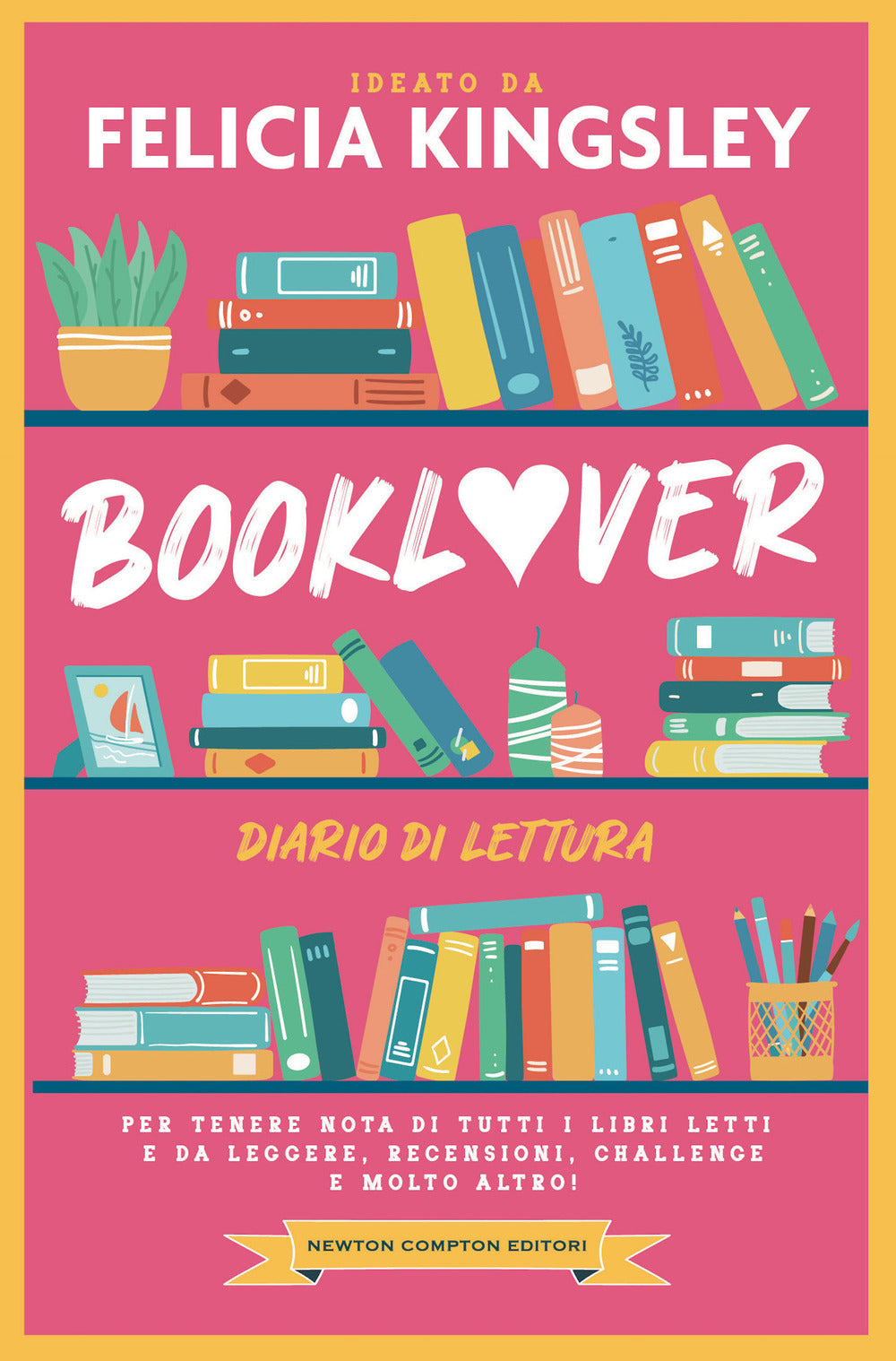 Booklover. Diario di lettura. Per tenere nota di tutti i libri letti e da leggere, recensioni, challenge e molto altro!.
