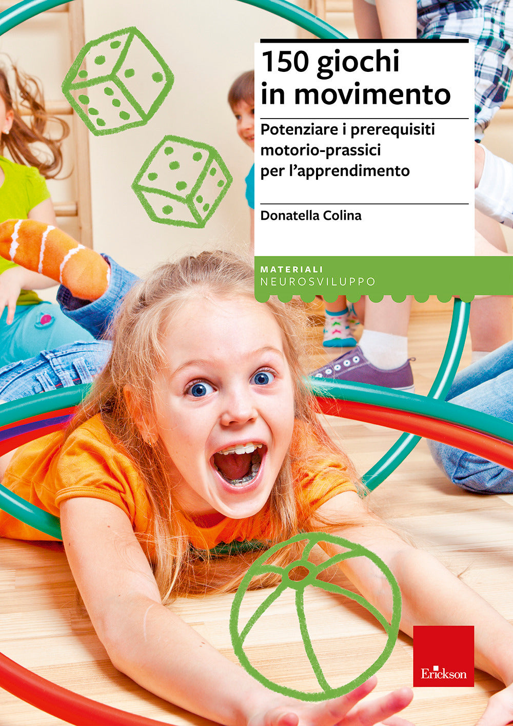 150 giochi in movimento. Potenziare i prerequisiti motorio-prassici per l'apprendimento.
