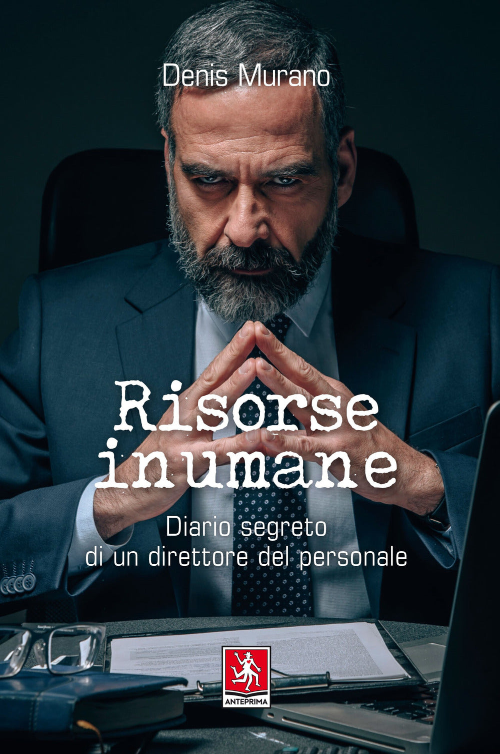 Risorse inumane. Diario segreto di un direttore del personale.