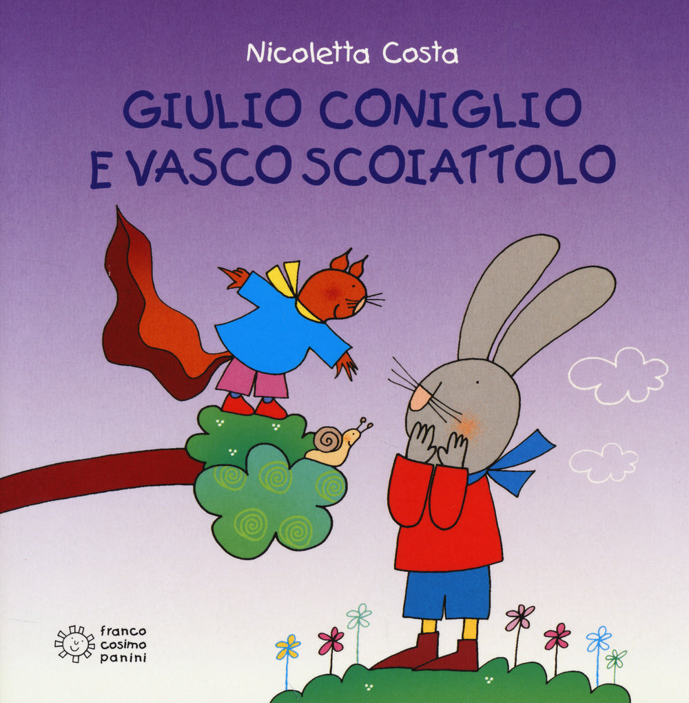 Giulio Coniglio e Vasco Scoiattolo. Ediz. illustrata.