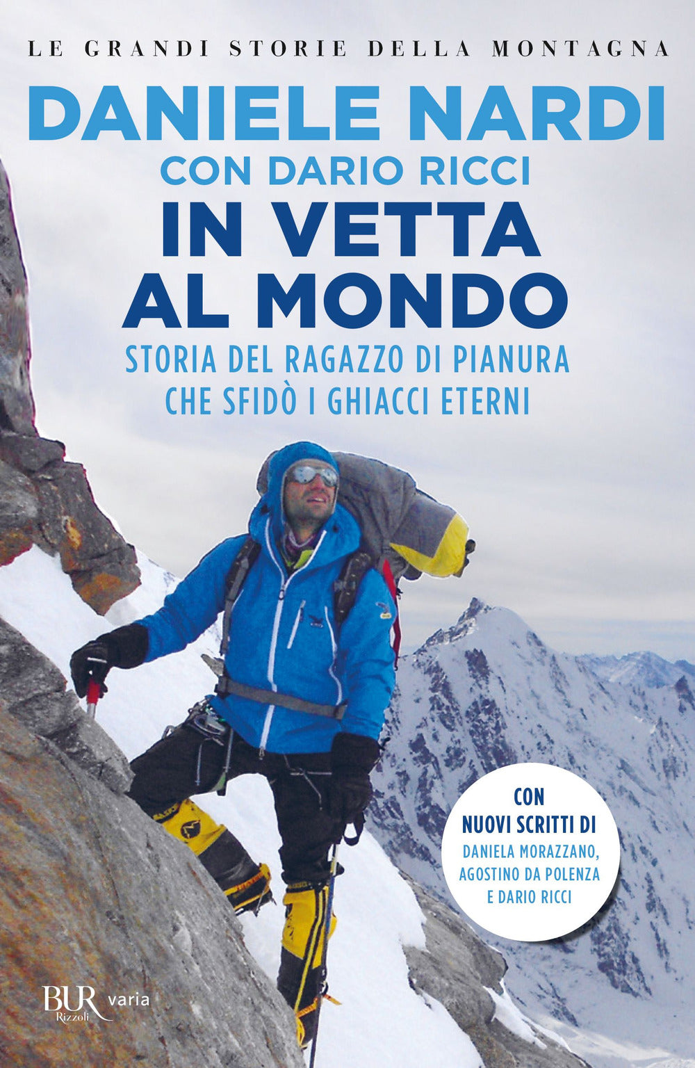 In vetta al mondo. Storia del ragazzo di pianura che sfida i ghiacci eterni. Nuova ediz..