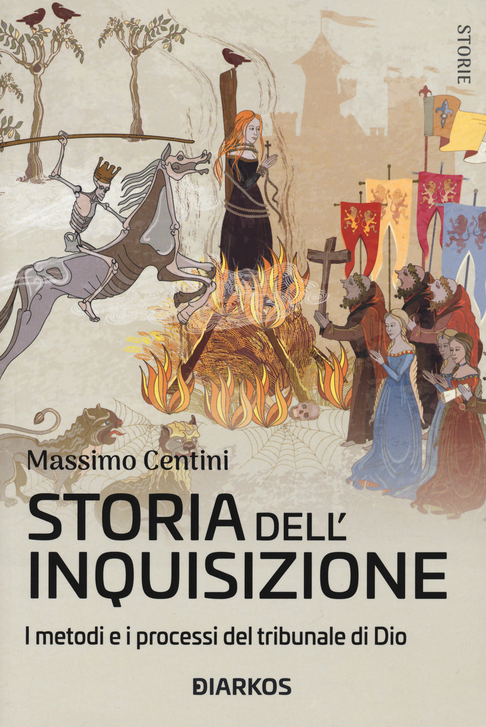 Storia dell'inquisizione. I metodi e i processi del tribunale di Dio.