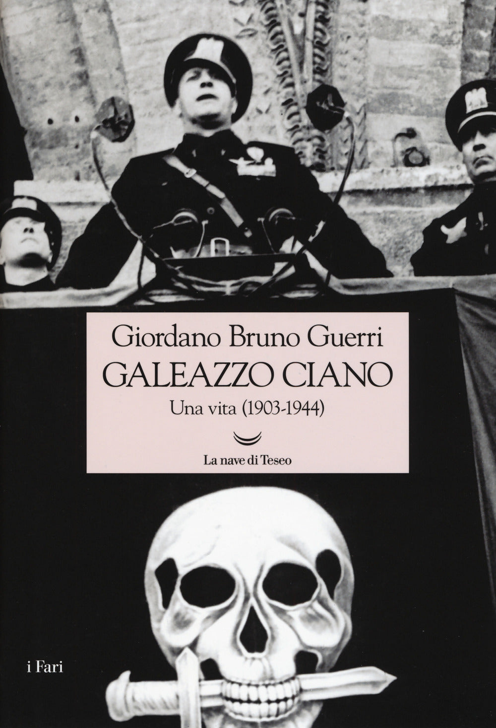Galeazzo Ciano. Una vita (1903-1944).