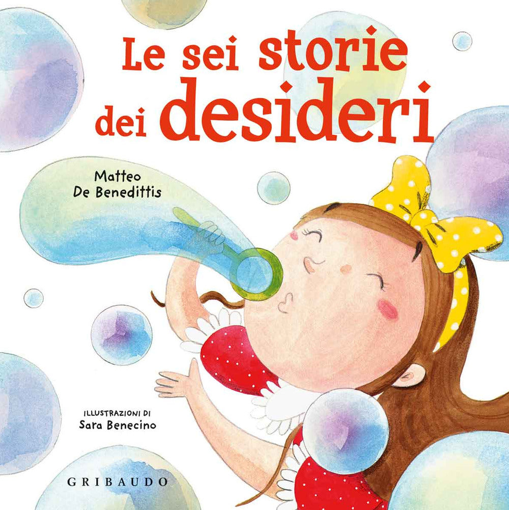 Le sei storie dei desideri. Ediz. a colori.