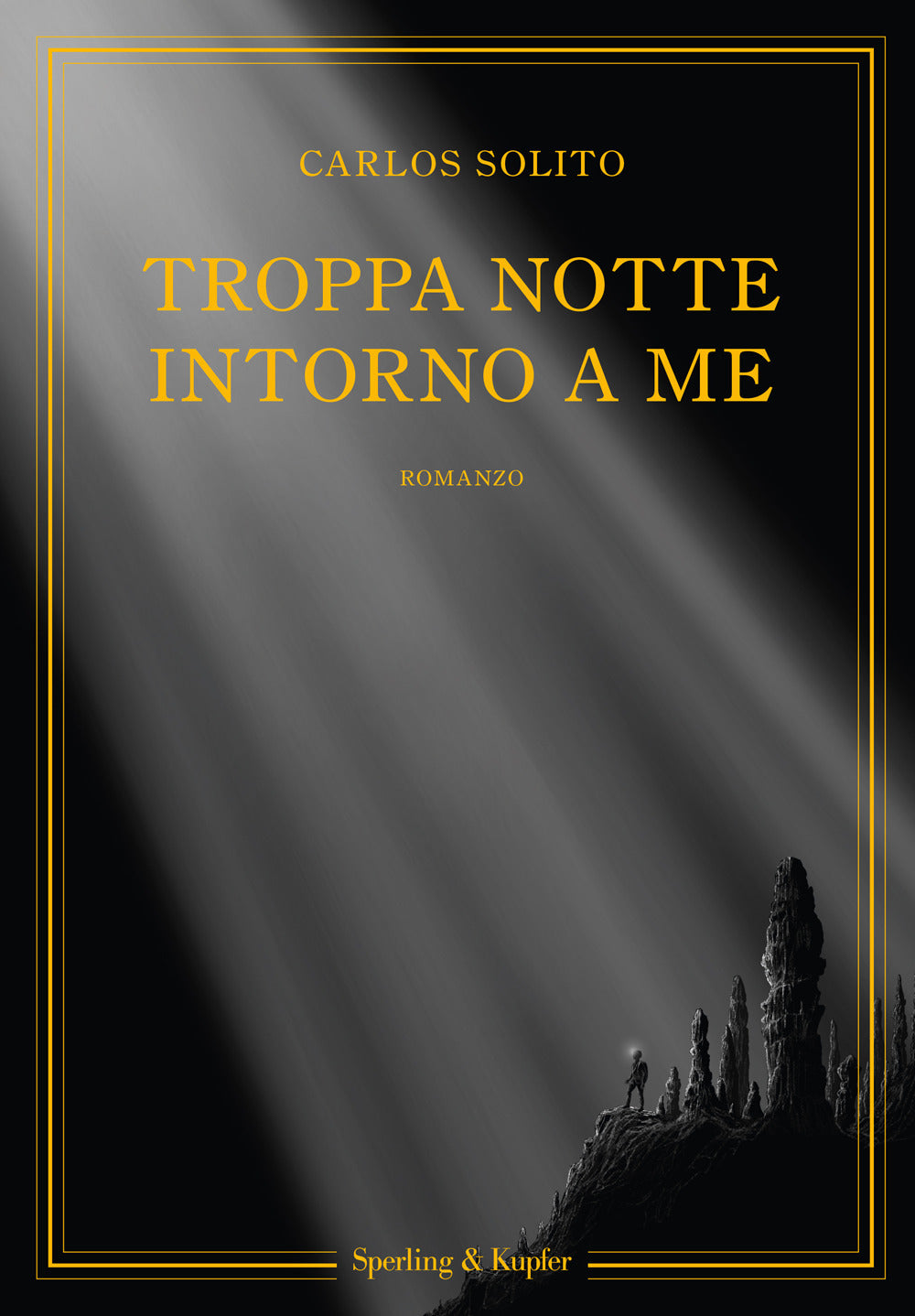 Troppa notte intorno a me.