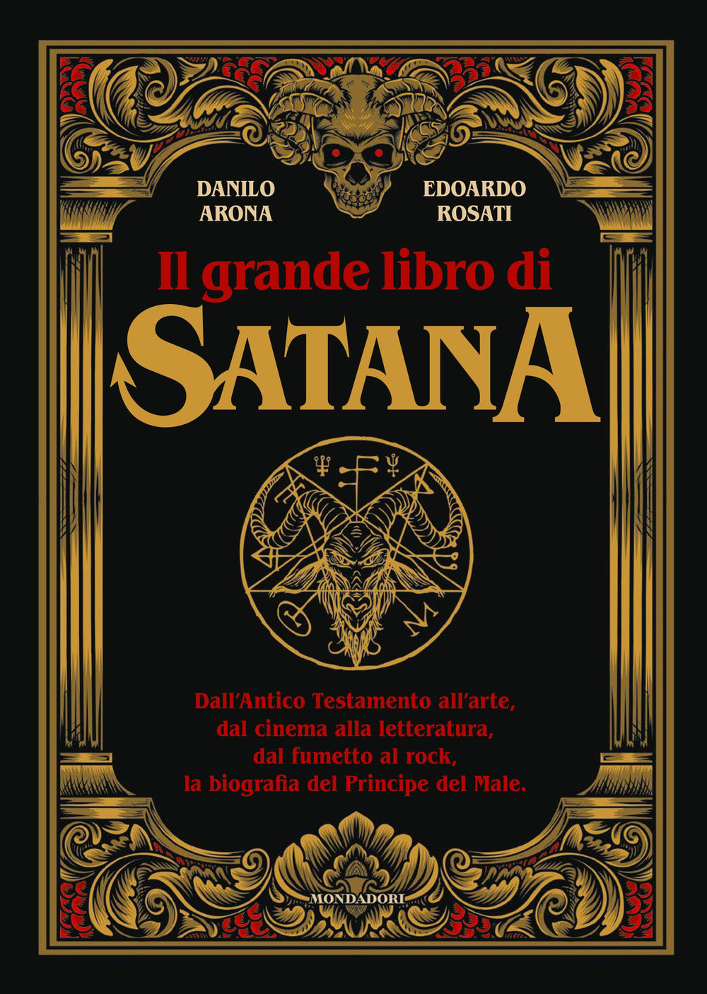 Il grande libro di Satana. Dall'Antico Testamento all'arte, dal cinema alla letteratura, dal fumetto al rock, la biografia del Principe del Male. Ediz. illustrata.