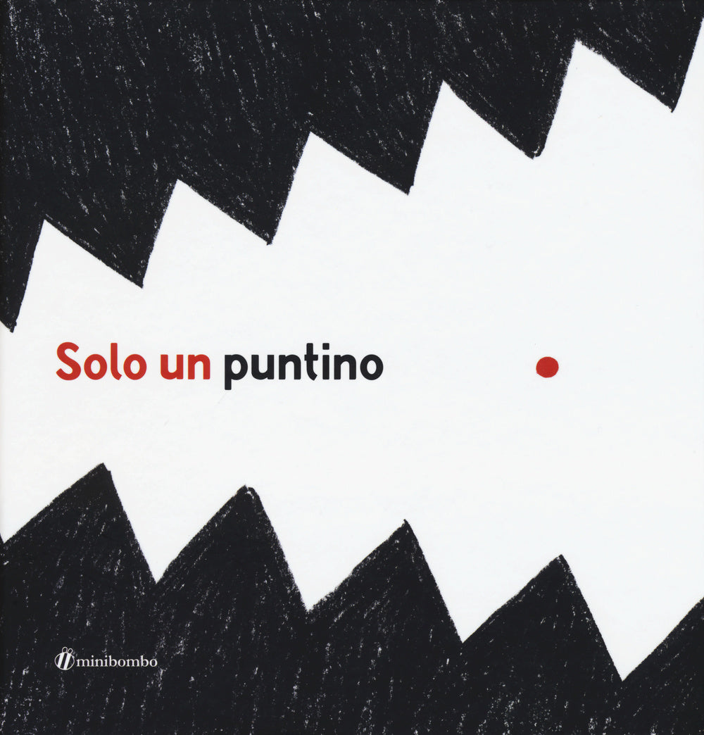 Solo un puntino. Ediz. illustrata.