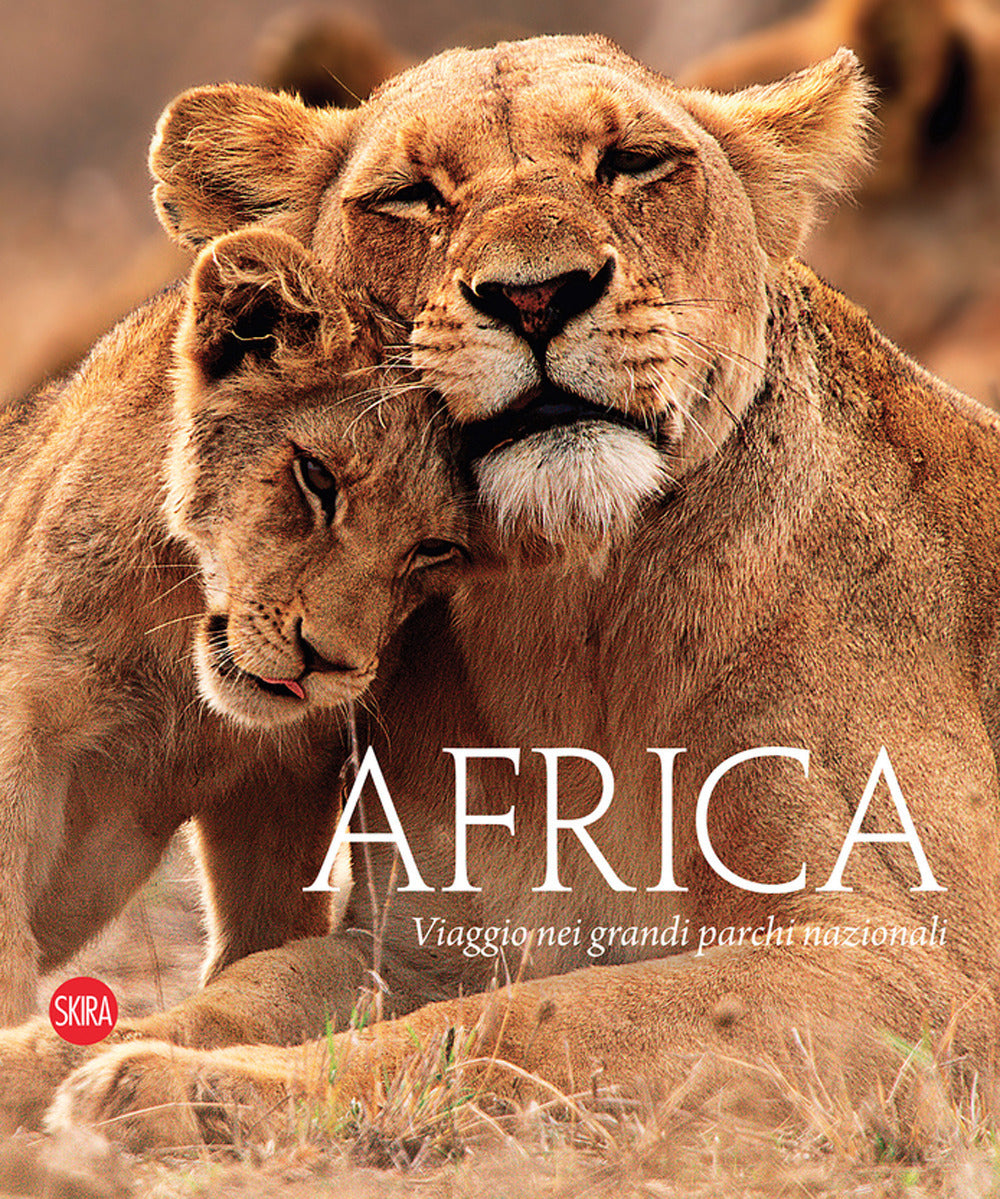 Africa. Viaggio nei grandi parchi nazionali. Ediz. illustrata.