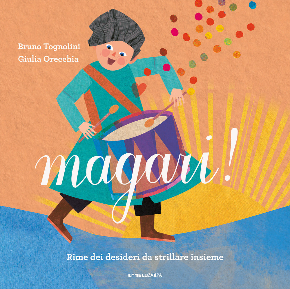 Magari! Rime dei desideri da strillare insieme. Ediz. a colori.