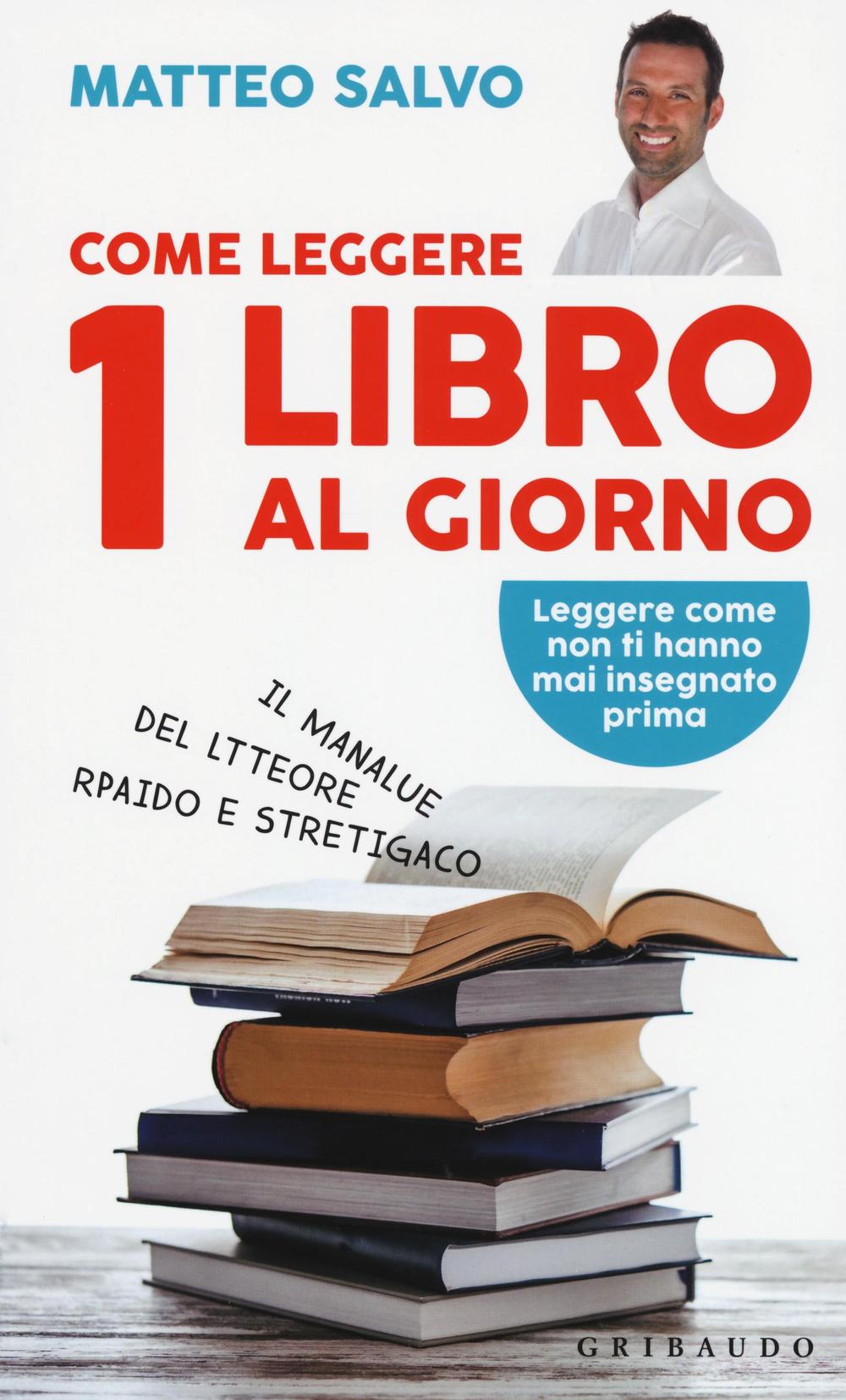 Come leggere 1 libro al giorno. Il manalue del ltteore rpaido e stretigaco.