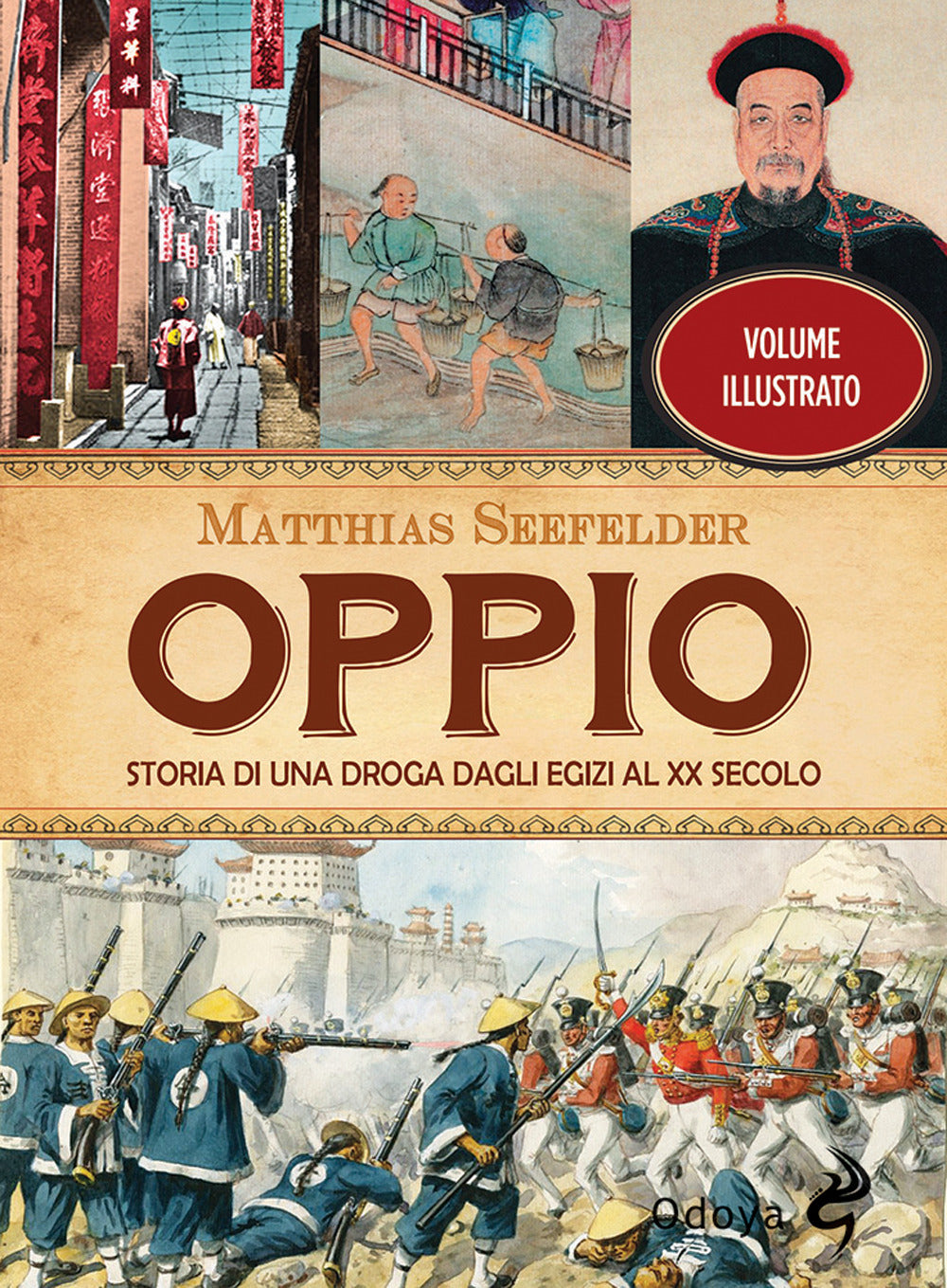 Oppio. Storia di una droga dagli egizi al XX secolo.