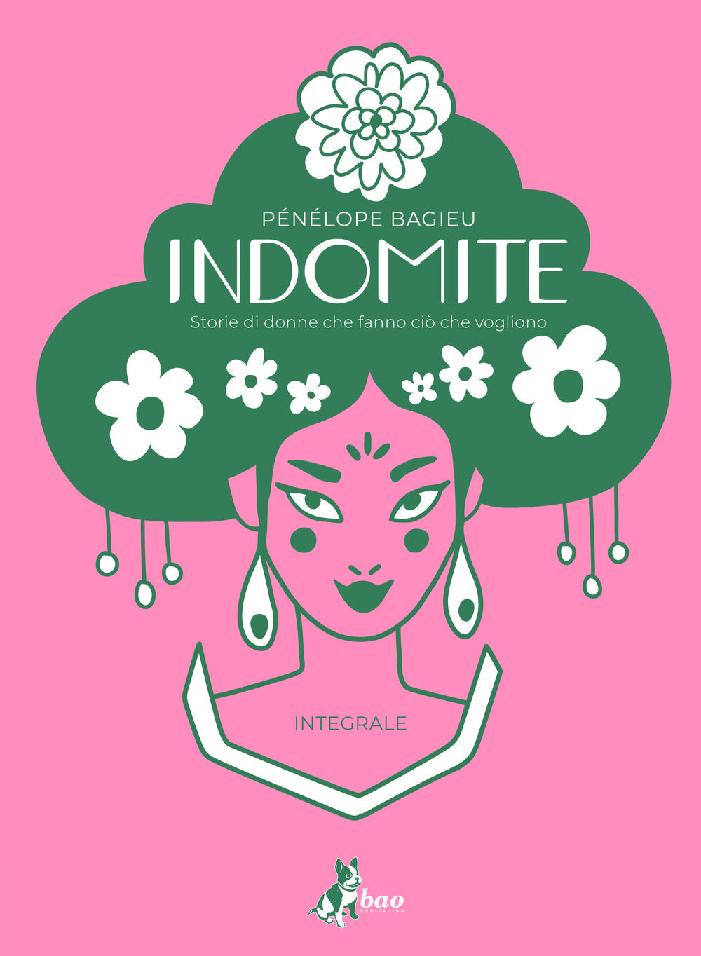 Indomite. Storie di donne che fanno ciò che vogliono. Ediz. integrale.