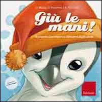Giù le mani! Il pinguino Leo impara a difendersi dagli adulti. Ediz. illustrata.