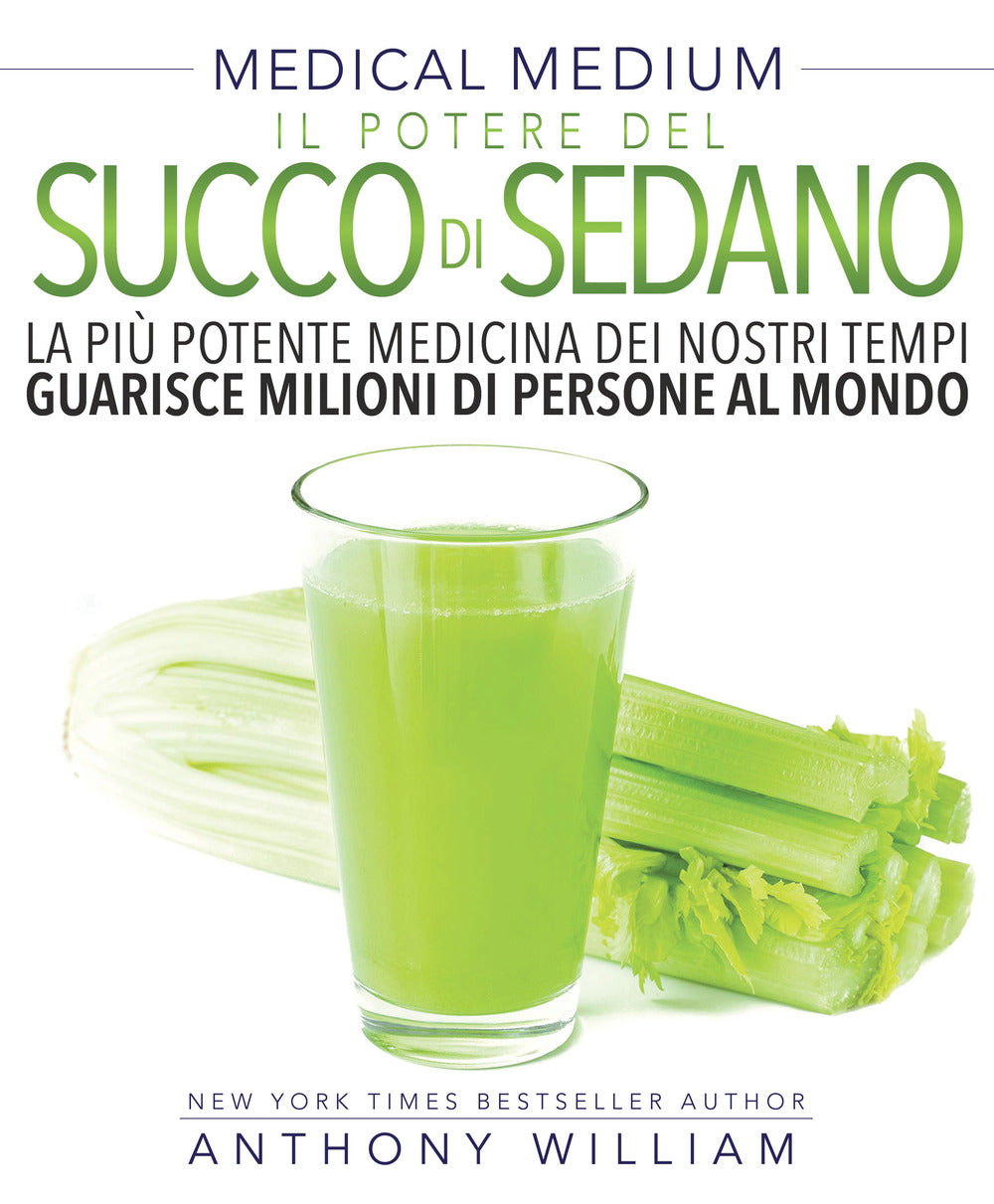 Medical medium. Il potere del succo di sedano.