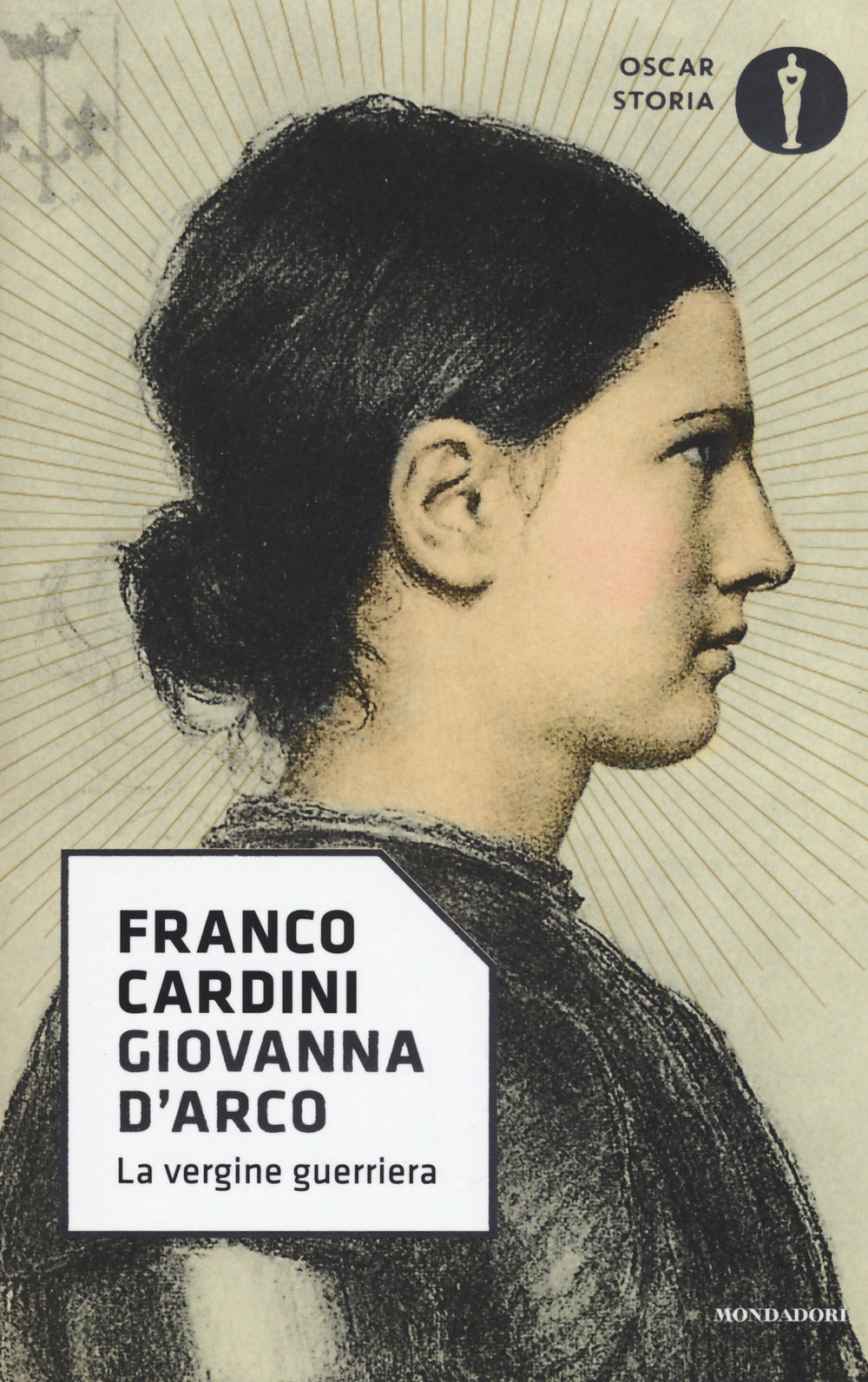 Giovanna d'Arco. La vergine guerriera.