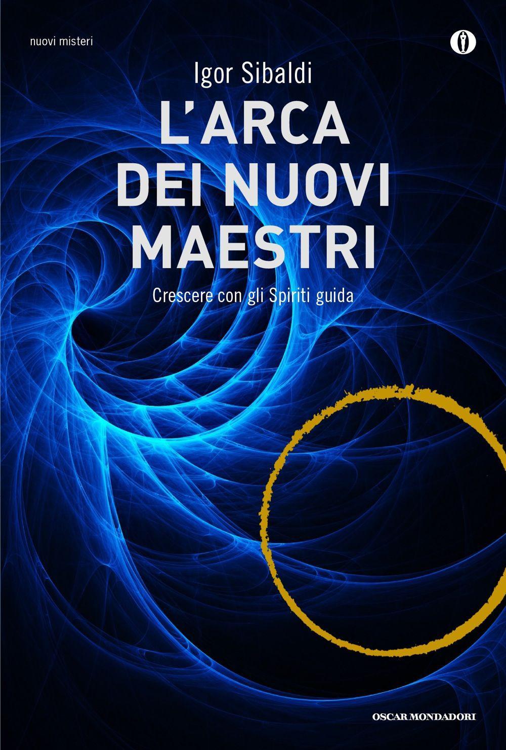 L'arca dei nuovi maestri. Crescere con gli spiriti guida.