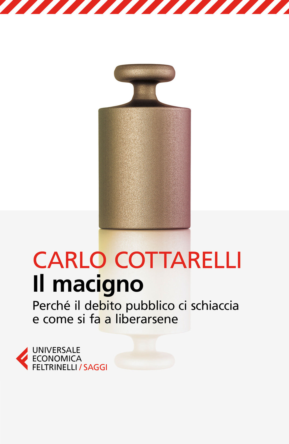 Il macigno. Perché il debito pubblico ci schiaccia e come si fa a liberarsene.