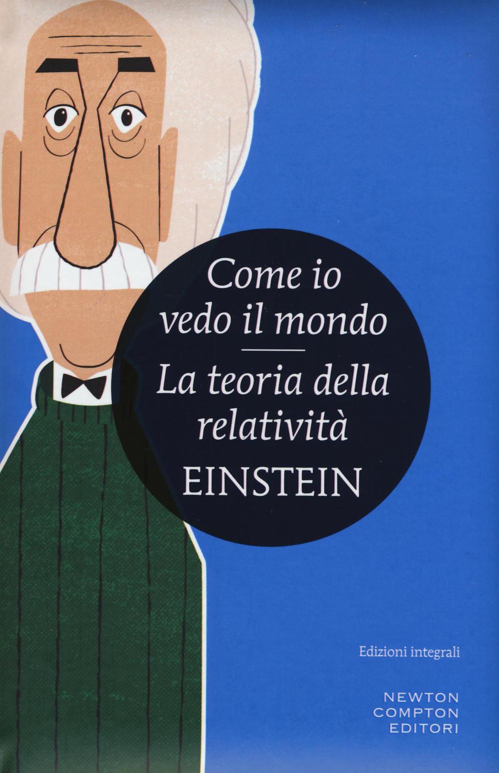 Come io vedo il mondo-La teoria della relatività. Ediz. integrale.