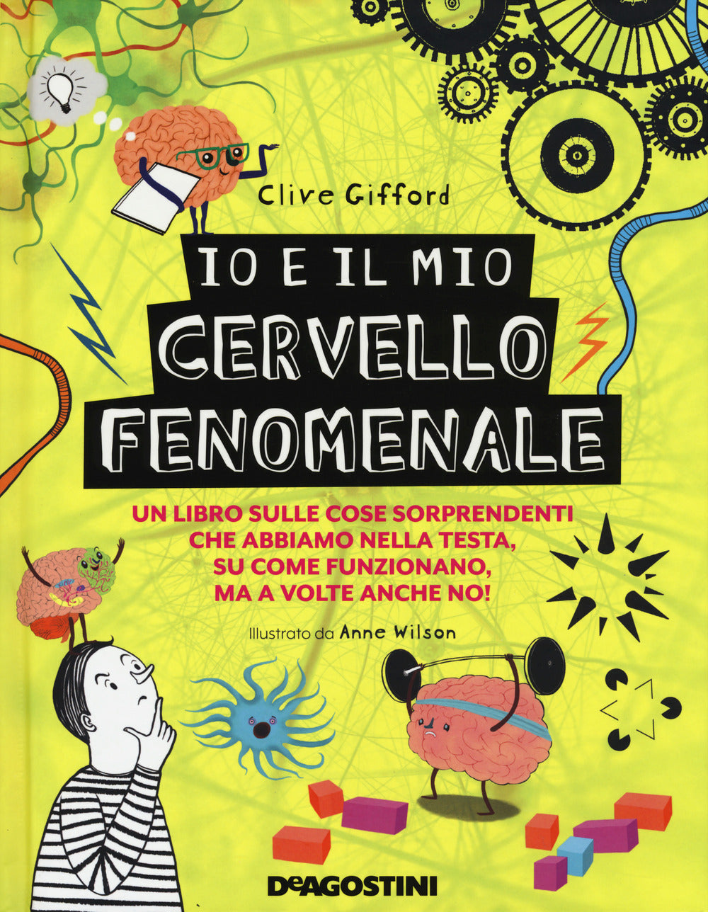 Io e il mio cervello fenomenale. Ediz. a colori.