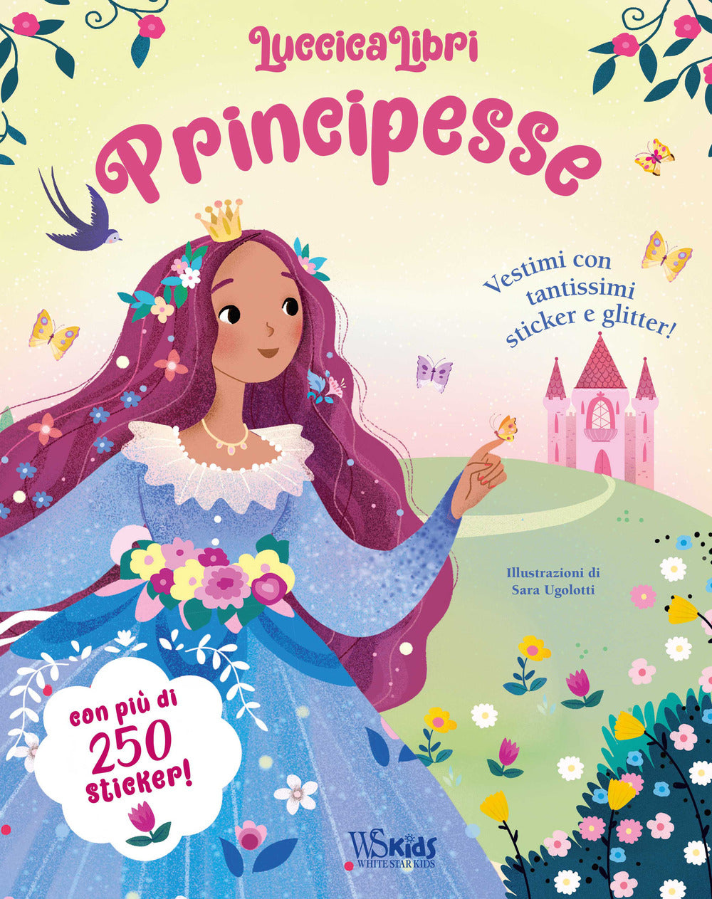 Principesse. Vestimi con tantissimi sticker e glitter! Luccicalibri. Ediz. a colori.