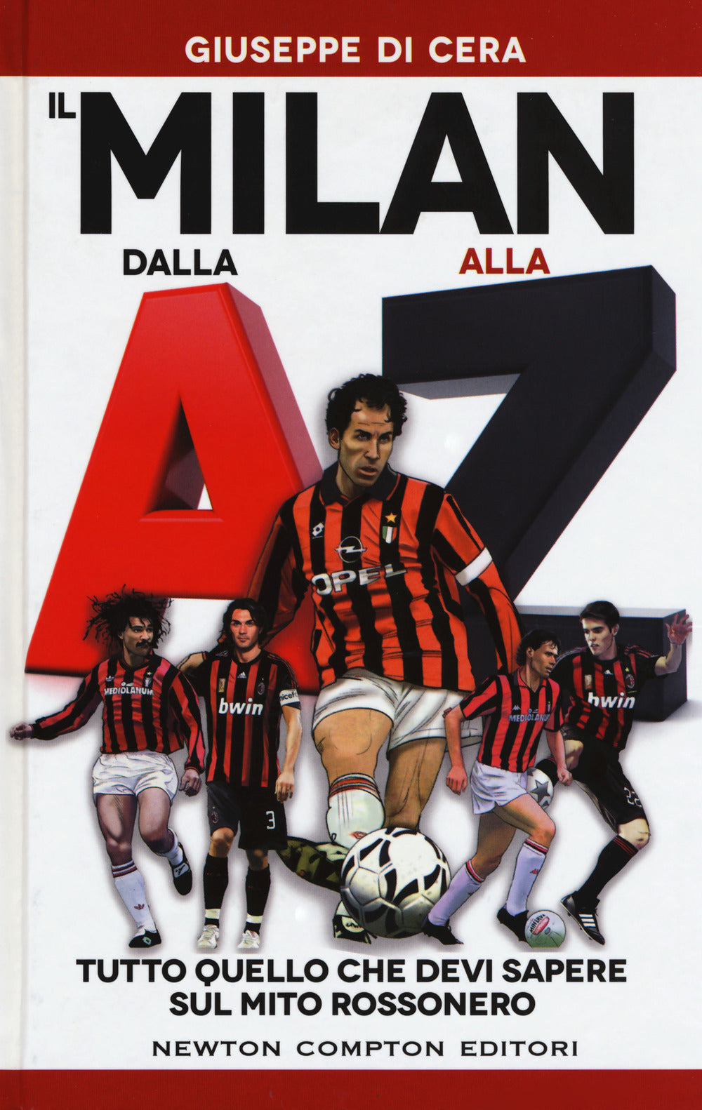 Il Milan dalla A alla Z. Tutto quello che devi sapere sul mito rossonero.