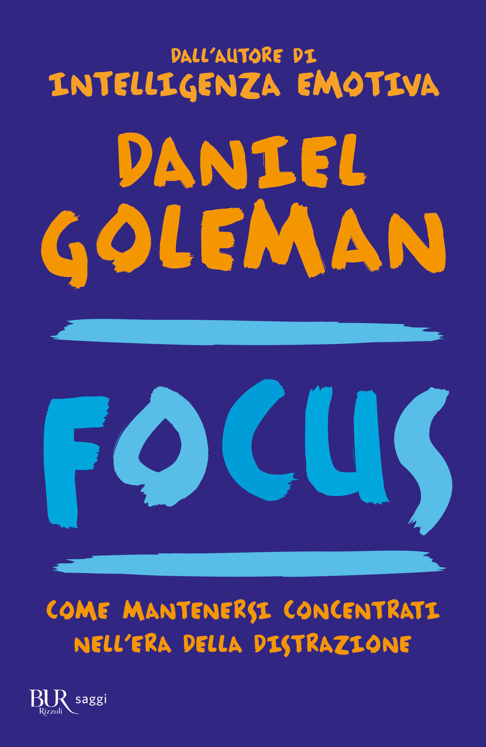 Focus. Come mantenersi concentrati nell'era della distrazione.