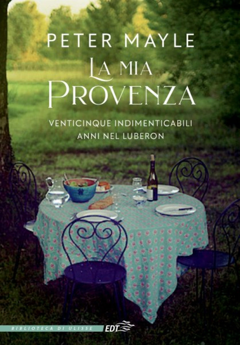 La mia Provenza. Venticinque indimenticabili anni nel Luberon.