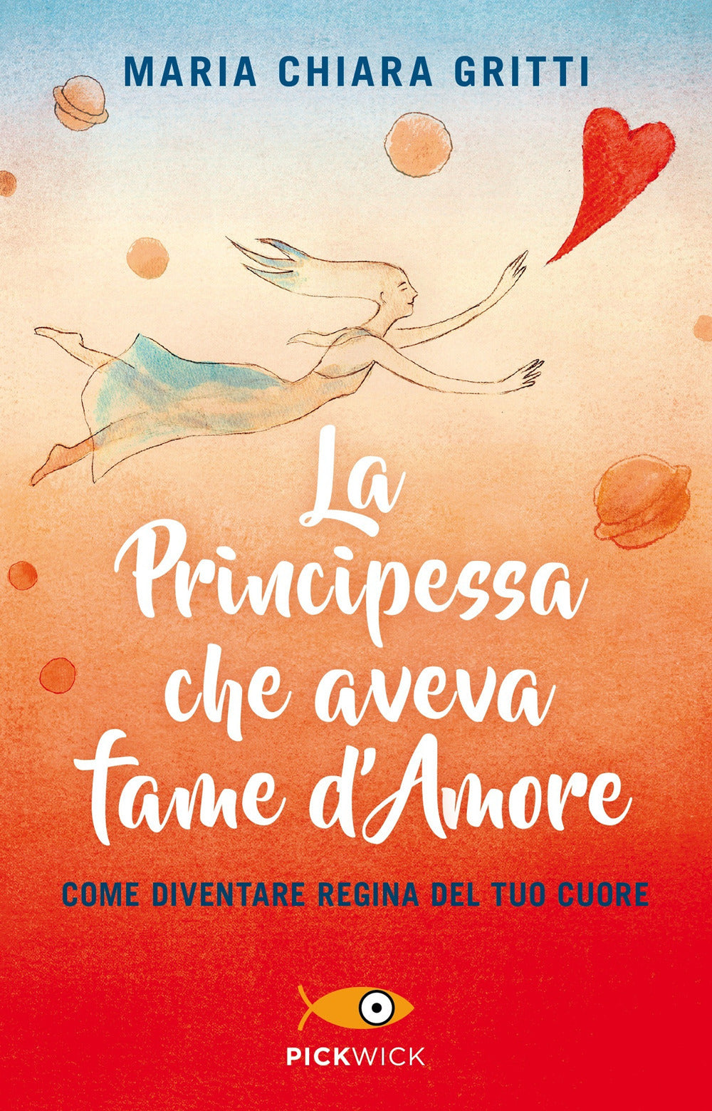 La principessa che aveva fame d'amore. Come diventare regina del tuo cuore.