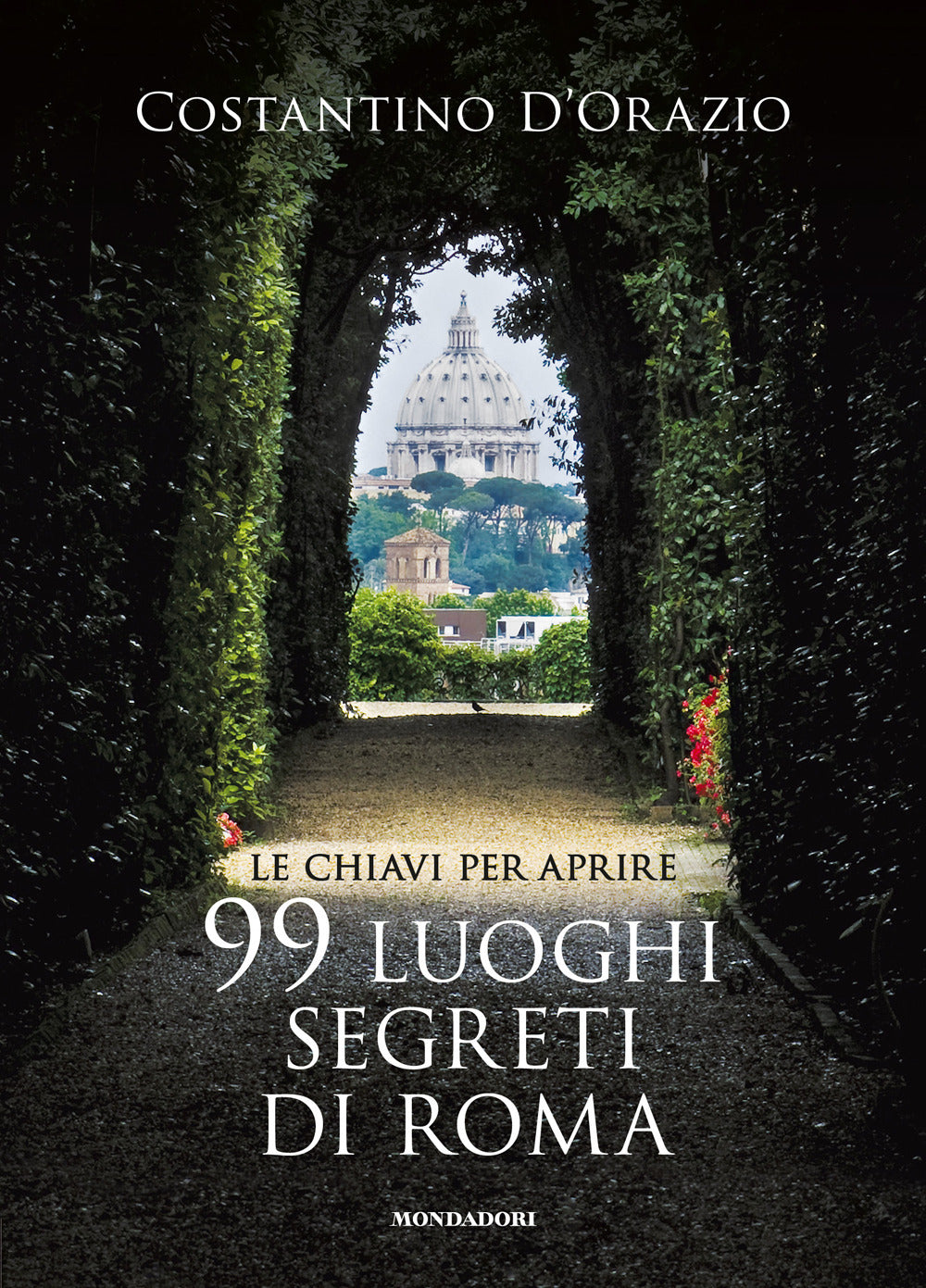 Le chiavi per aprire 99 luoghi segreti di Roma. Nuova ediz..
