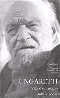 Vita d'un uomo. Tutte le poesie.